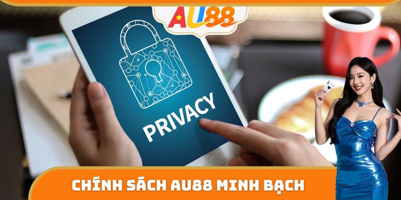 Chính sách Quyền Riêng Tư AU88 minh bạch