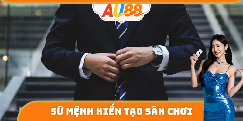 Sứ mệnh kiến tạo sân chơi