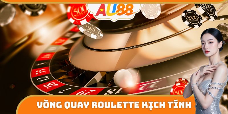 Vòng quay Roulette kịch tính