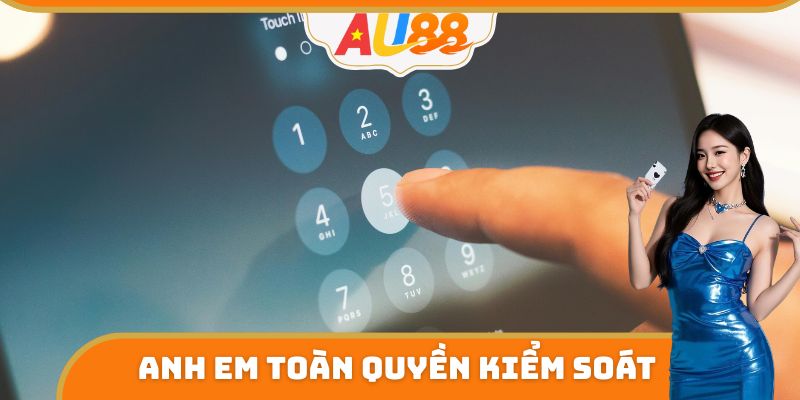 Anh em toàn quyền kiểm soát thông tin