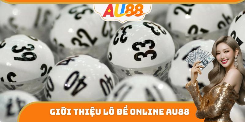 Giới thiệu Lô Đề Online AU88