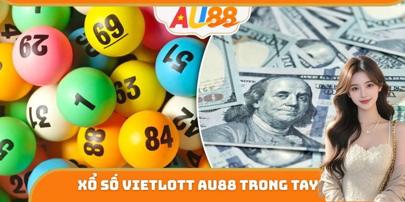 Xổ số Vietlott AU88 trong tay